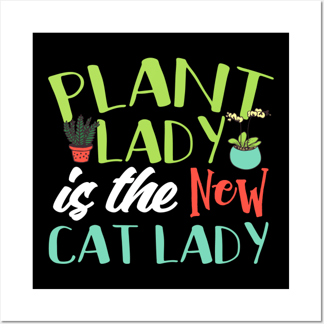 Plant Lady Is The New Cat Lady Wall Art by thingsandthings